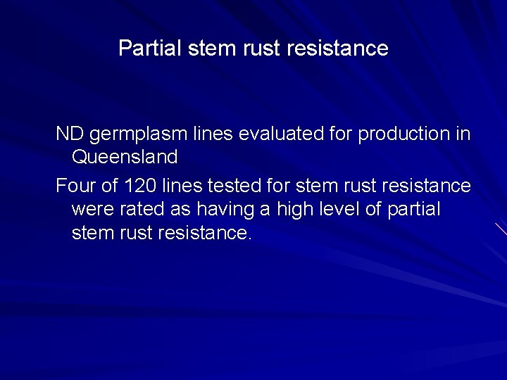 Partial stem rust resistance ND germplasm lines evaluated for production in Queensland Four of