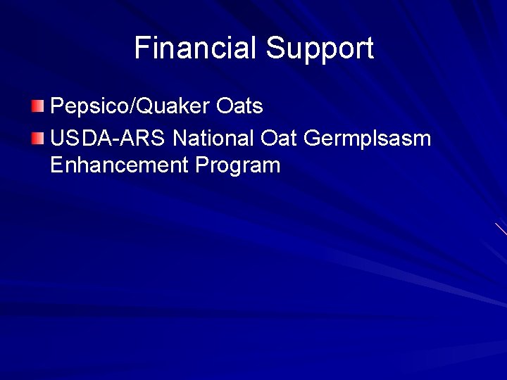 Financial Support Pepsico/Quaker Oats USDA-ARS National Oat Germplsasm Enhancement Program 