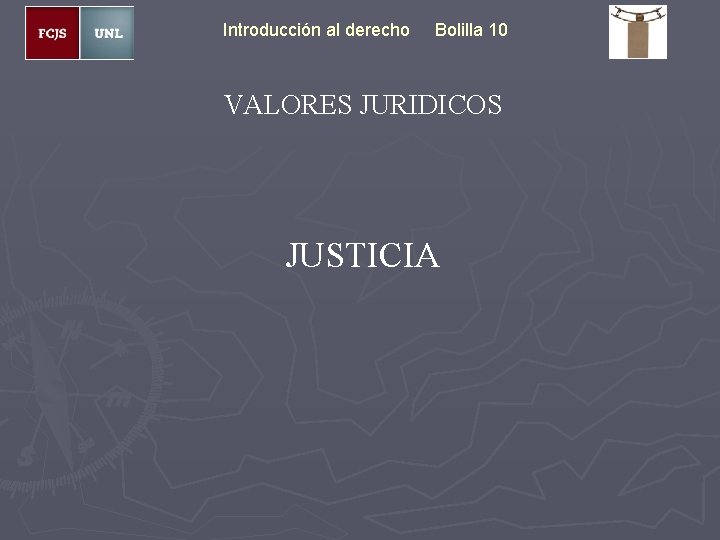 Introducción al derecho Bolilla 10 VALORES JURIDICOS JUSTICIA 