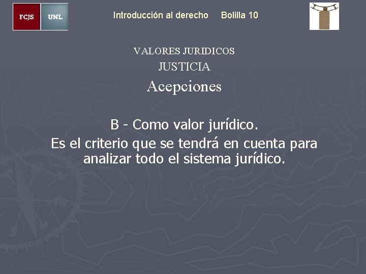 Introducción al derecho Bolilla 10 VALORES JURIDICOS JUSTICIA Acepciones B - Como valor jurídico.