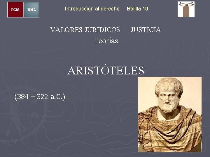 Introducción al derecho VALORES JURIDICOS Bolilla 10 JUSTICIA Teorías ARISTÓTELES (384 – 322 a.