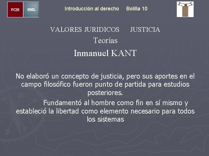 Introducción al derecho VALORES JURIDICOS Bolilla 10 JUSTICIA Teorías Inmanuel KANT No elaboró un