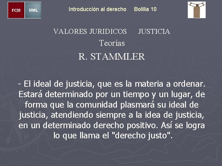 Introducción al derecho VALORES JURIDICOS Bolilla 10 JUSTICIA Teorías R. STAMMLER - El ideal