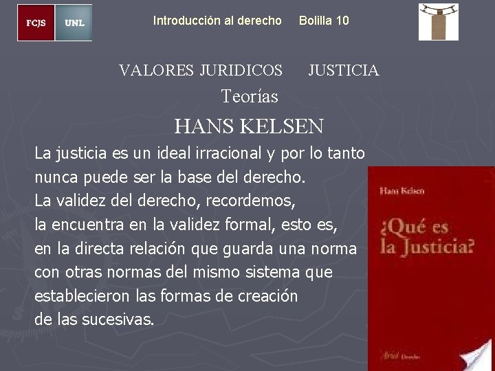 Introducción al derecho VALORES JURIDICOS Bolilla 10 JUSTICIA Teorías HANS KELSEN La justicia es