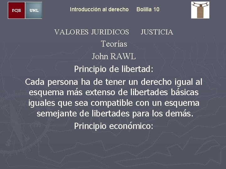 Introducción al derecho VALORES JURIDICOS Bolilla 10 JUSTICIA Teorías John RAWL Principio de libertad: