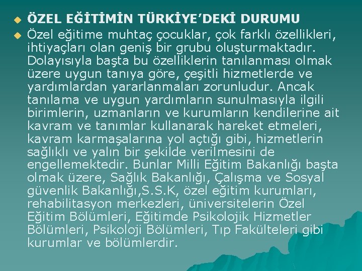 u u ÖZEL EĞİTİMİN TÜRKİYE’DEKİ DURUMU Özel eğitime muhtaç çocuklar, çok farklı özellikleri, ihtiyaçları