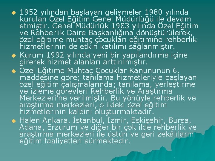 u u 1952 yılından başlayan gelişmeler 1980 yılında kurulan Özel Eğitim Genel Müdürlüğü ile