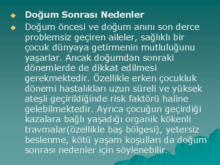 u u Doğum Sonrası Nedenler Doğum öncesi ve doğum anını son derce problemsiz geçiren