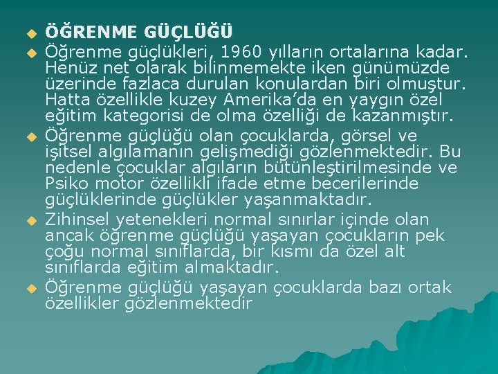 u u u ÖĞRENME GÜÇLÜĞÜ Öğrenme güçlükleri, 1960 yılların ortalarına kadar. Henüz net olarak