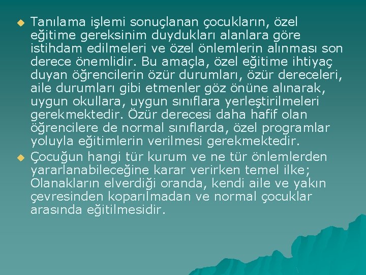 u u Tanılama işlemi sonuçlanan çocukların, özel eğitime gereksinim duydukları alanlara göre istihdam edilmeleri