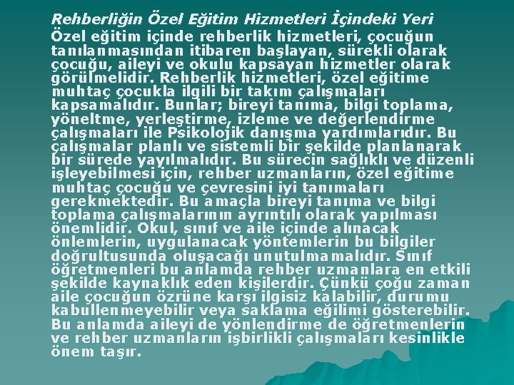 Rehberliğin Özel Eğitim Hizmetleri İçindeki Yeri Özel eğitim içinde rehberlik hizmetleri, çocuğun tanılanmasından itibaren