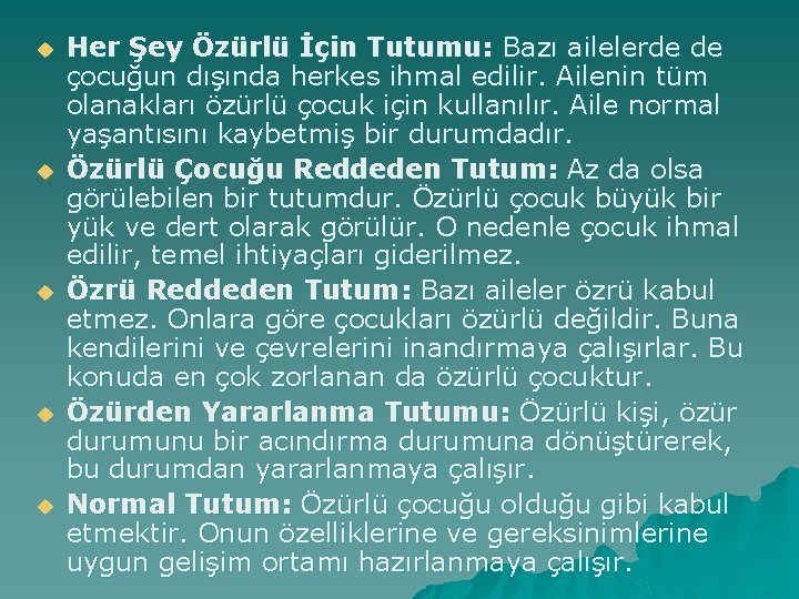 u u u Her Şey Özürlü İçin Tutumu: Bazı ailelerde de çocuğun dışında herkes