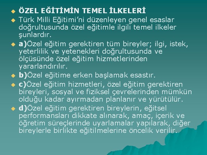 u u u ÖZEL EĞİTİMİN TEMEL İLKELERİ Türk Milli Eğitimi’ni düzenleyen genel esaslar doğrultusunda