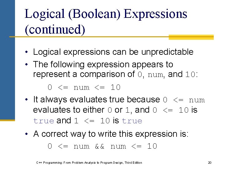 Logical (Boolean) Expressions (continued) • Logical expressions can be unpredictable • The following expression