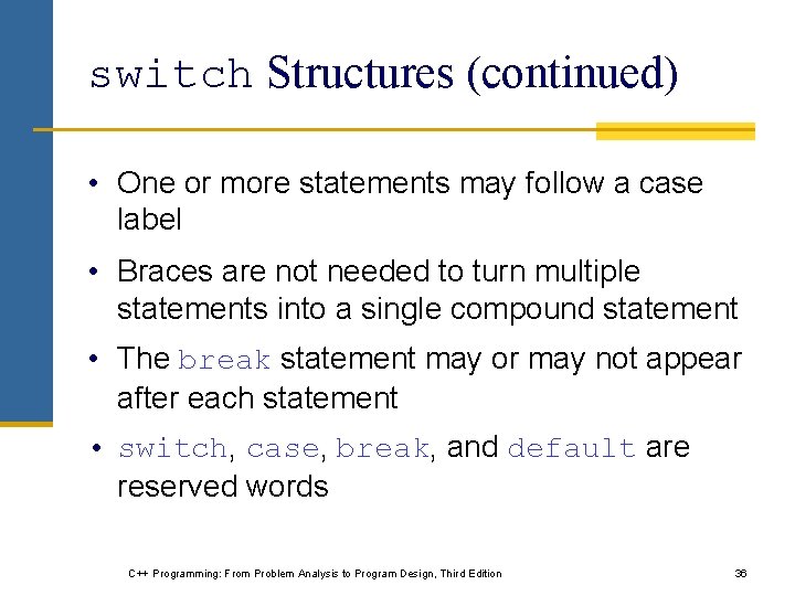 switch Structures (continued) • One or more statements may follow a case label •