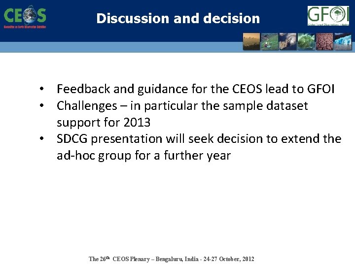Discussion and decision • Feedback and guidance for the CEOS lead to GFOI •