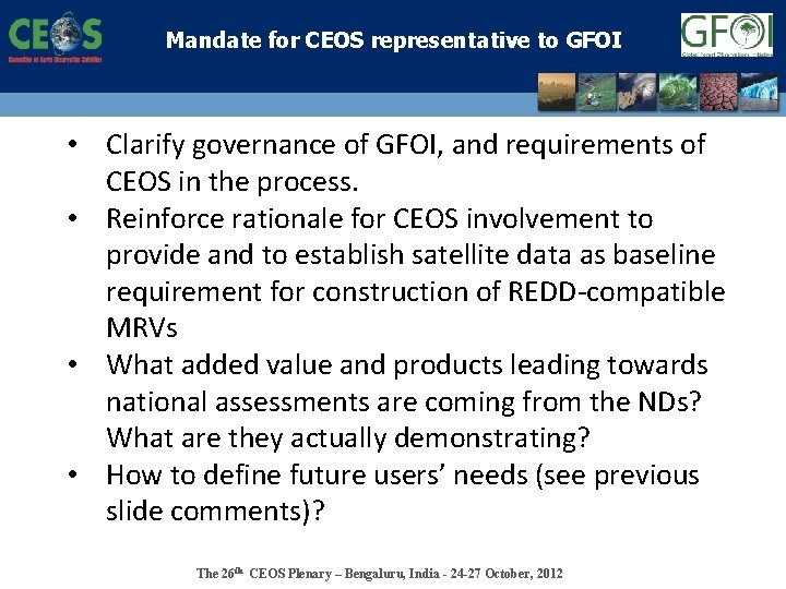 Mandate for CEOS representative to GFOI • Clarify governance of GFOI, and requirements of