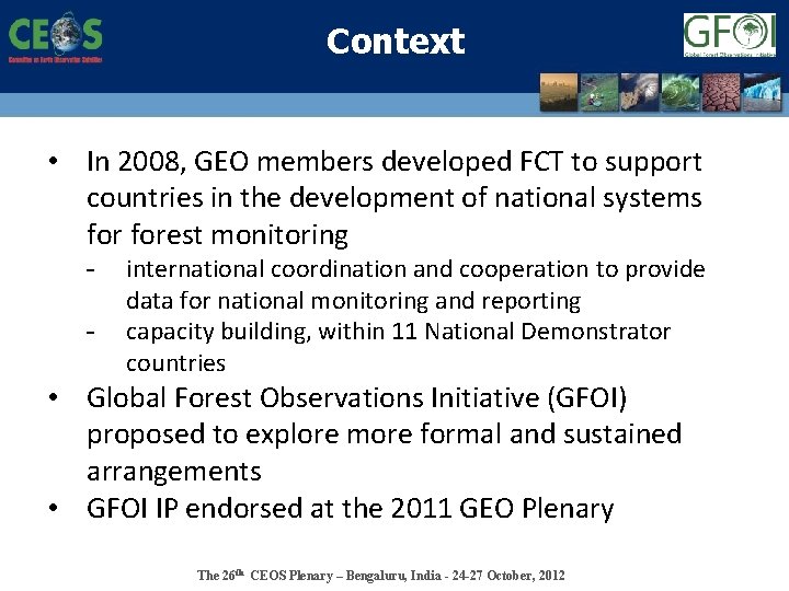 Context • In 2008, GEO members developed FCT to support countries in the development