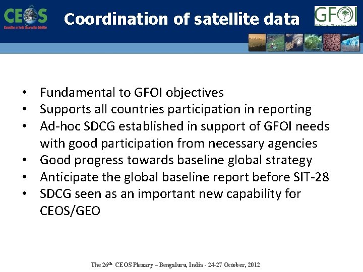 Coordination of satellite data • Fundamental to GFOI objectives • Supports all countries participation