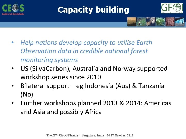 Capacity building • Help nations develop capacity to utilise Earth Observation data in credible