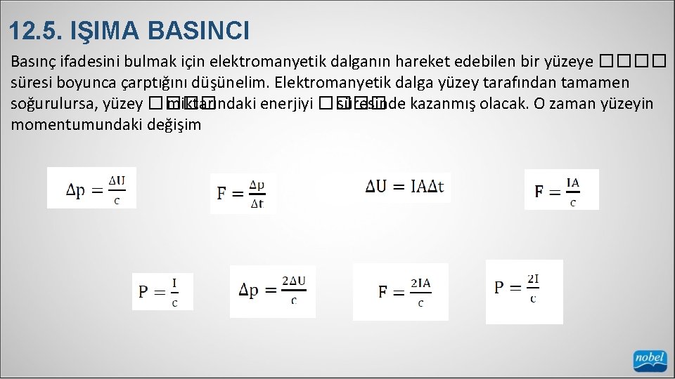 12. 5. IŞIMA BASINCI Basınç ifadesini bulmak için elektromanyetik dalganın hareket edebilen bir yüzeye