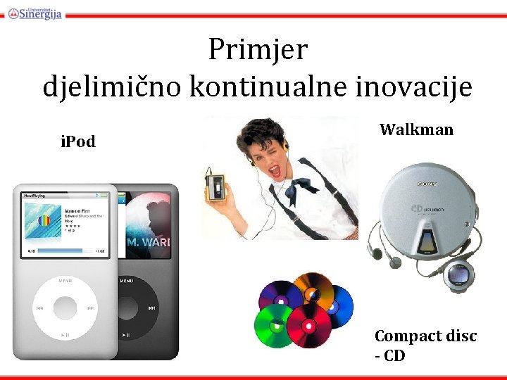 Primjer djelimično kontinualne inovacije i. Pod Walkman Compact disc - CD 