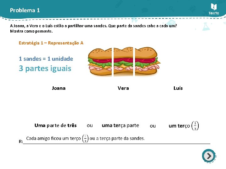 Problema 1 A Joana, a Vera e o Luís estão a partilhar uma sandes.