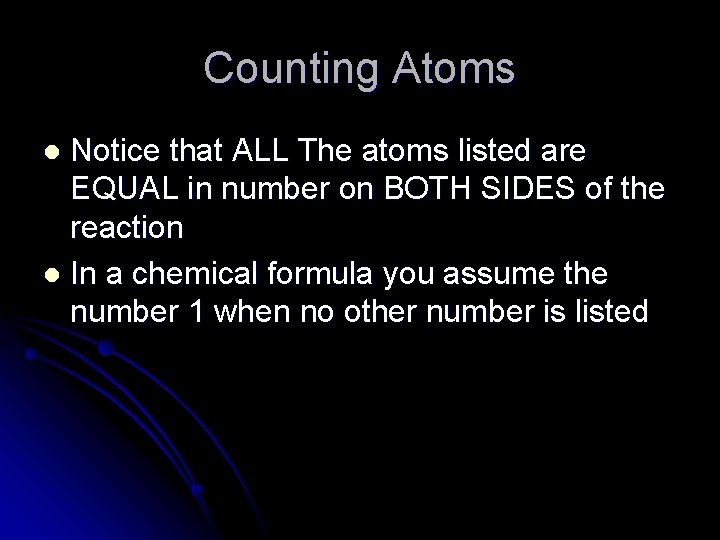 Counting Atoms Notice that ALL The atoms listed are EQUAL in number on BOTH