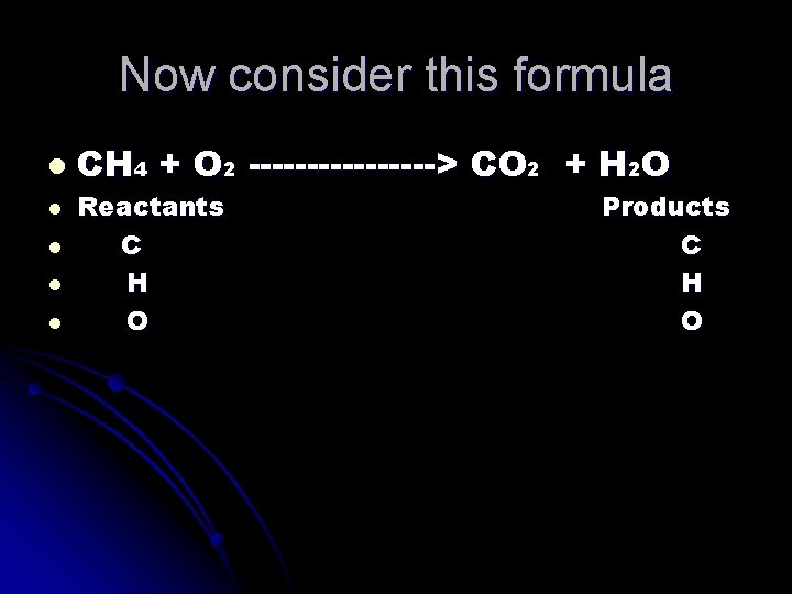 Now consider this formula l l l CH 4 + O 2 --------> CO