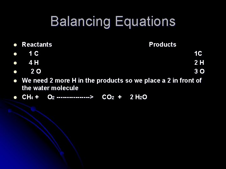 Balancing Equations l l l Reactants Products 1 C 1 C 4 H 2
