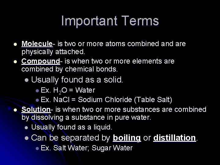 Important Terms l l Molecule- is two or more atoms combined and are physically