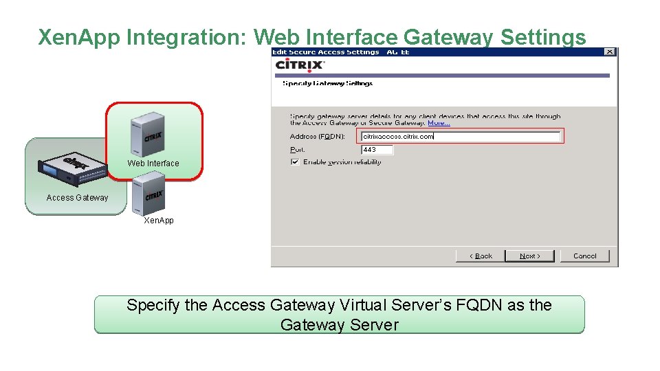 Xen. App Integration: Web Interface Gateway Settings Web Interface Access Gateway Xen. App Specify