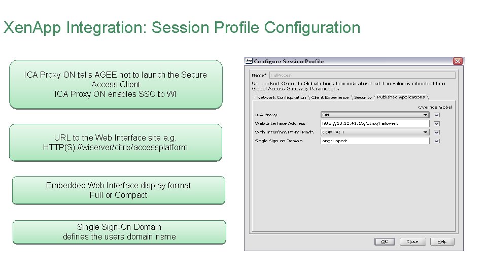Xen. App Integration: Session Profile Configuration ICA Proxy ON tells AGEE not to launch