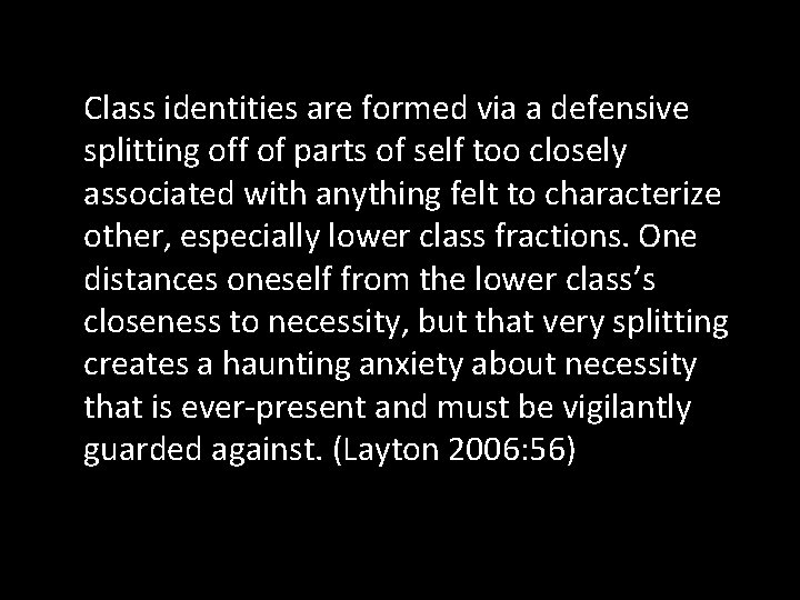 Class identities are formed via a defensive splitting off of parts of self too