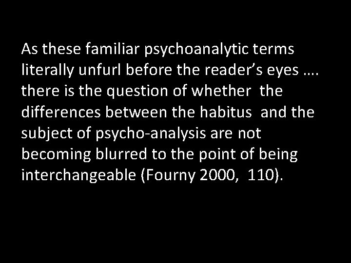 As these familiar psychoanalytic terms literally unfurl before the reader’s eyes …. there is