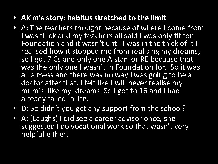  • Akim’s story: habitus stretched to the limit • A: The teachers thought