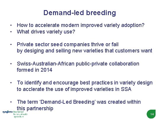 Demand-led breeding • How to accelerate modern improved variety adoption? • What drives variety