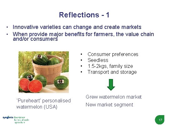 Reflections - 1 • Innovative varieties can change and create markets • When provide