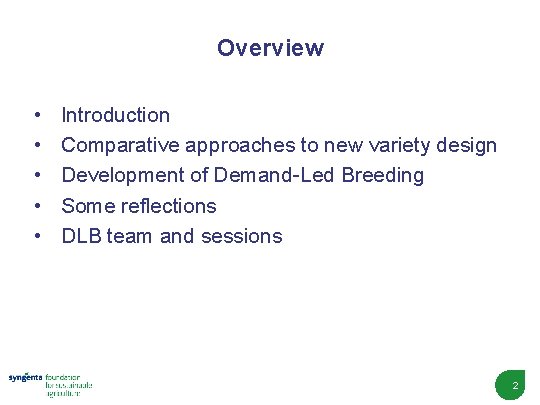 Overview • • • Introduction Comparative approaches to new variety design Development of Demand-Led