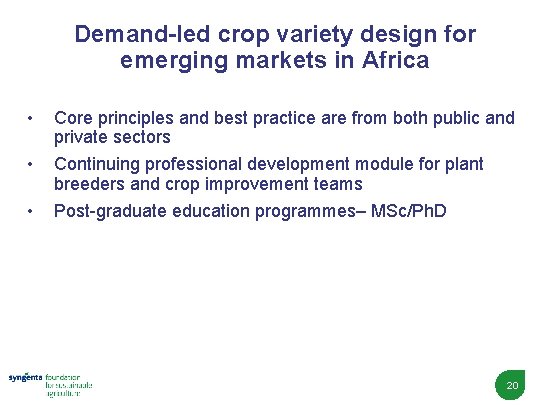 Demand-led crop variety design for emerging markets in Africa • • • Core principles