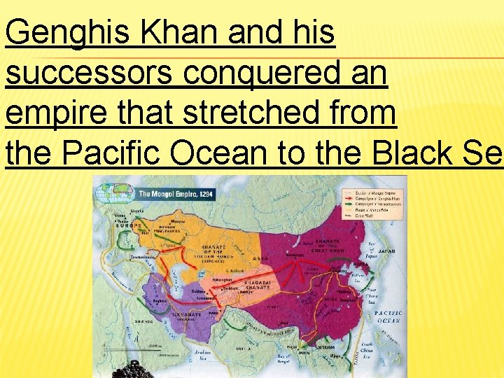 Genghis Khan and his successors conquered an empire that stretched from the Pacific Ocean