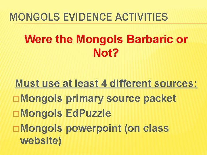 MONGOLS EVIDENCE ACTIVITIES Were the Mongols Barbaric or Not? Must use at least 4