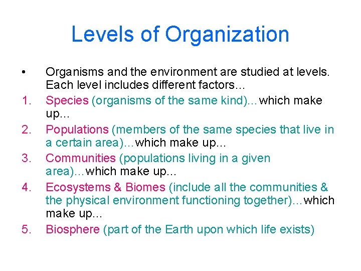 Levels of Organization • 1. 2. 3. 4. 5. Organisms and the environment are