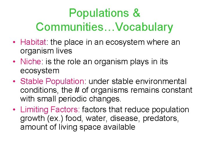 Populations & Communities…Vocabulary • Habitat: the place in an ecosystem where an organism lives