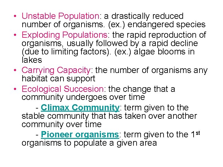  • Unstable Population: a drastically reduced number of organisms. (ex. ) endangered species