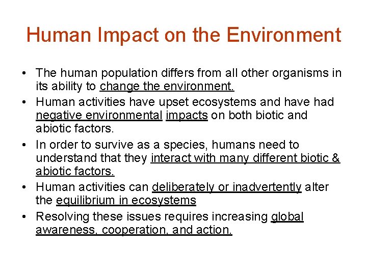 Human Impact on the Environment • The human population differs from all other organisms