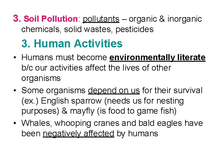 3. Soil Pollution: pollutants – organic & inorganic chemicals, solid wastes, pesticides 3. Human