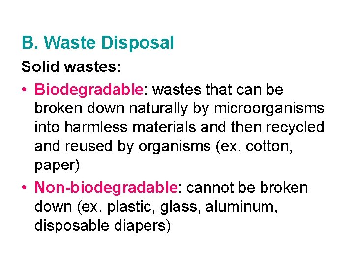 B. Waste Disposal Solid wastes: • Biodegradable: wastes that can be broken down naturally