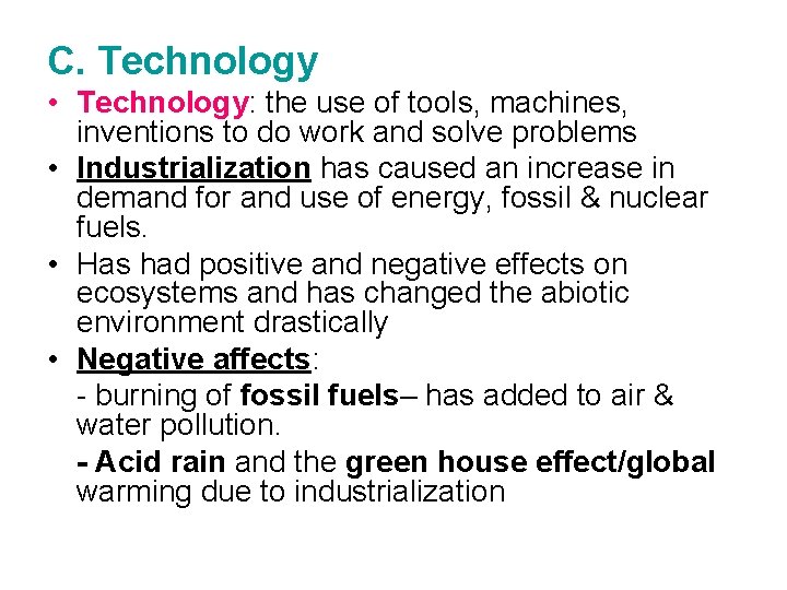C. Technology • Technology: the use of tools, machines, inventions to do work and