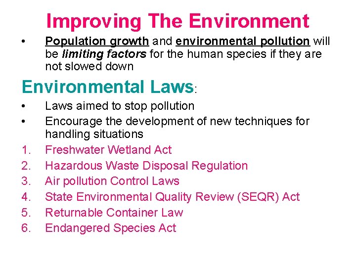 Improving The Environment • Population growth and environmental pollution will be limiting factors for